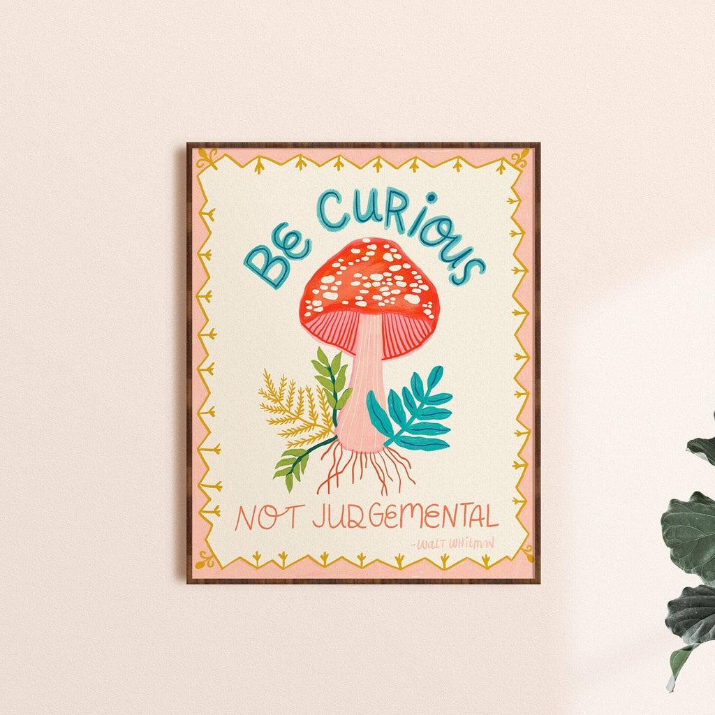 Be Curious, Not Judgemental Art Print - Freshie & Zero Studio Shop