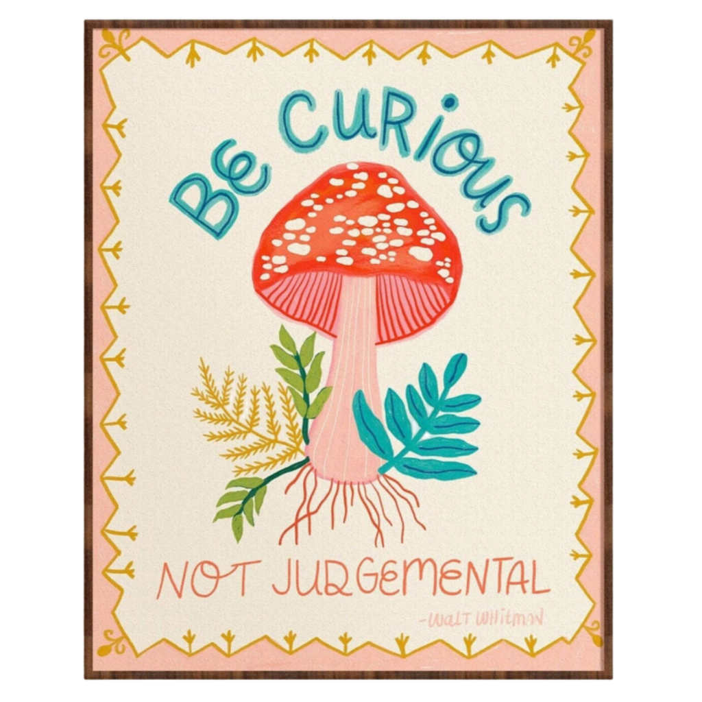 Be Curious, Not Judgemental Art Print - Freshie & Zero Studio Shop