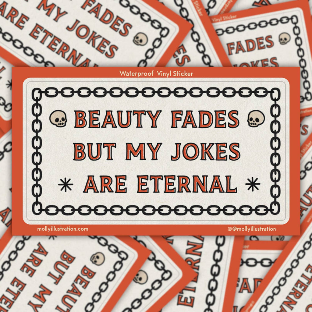 Beauty Fades but My Jokes Are Eternal Vinyl Sticker - Freshie & Zero Studio Shop