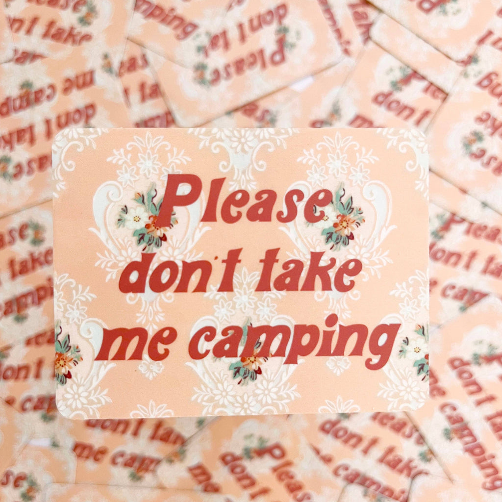 Please Don't Take Me Camping Sticker - Freshie & Zero Studio Shop