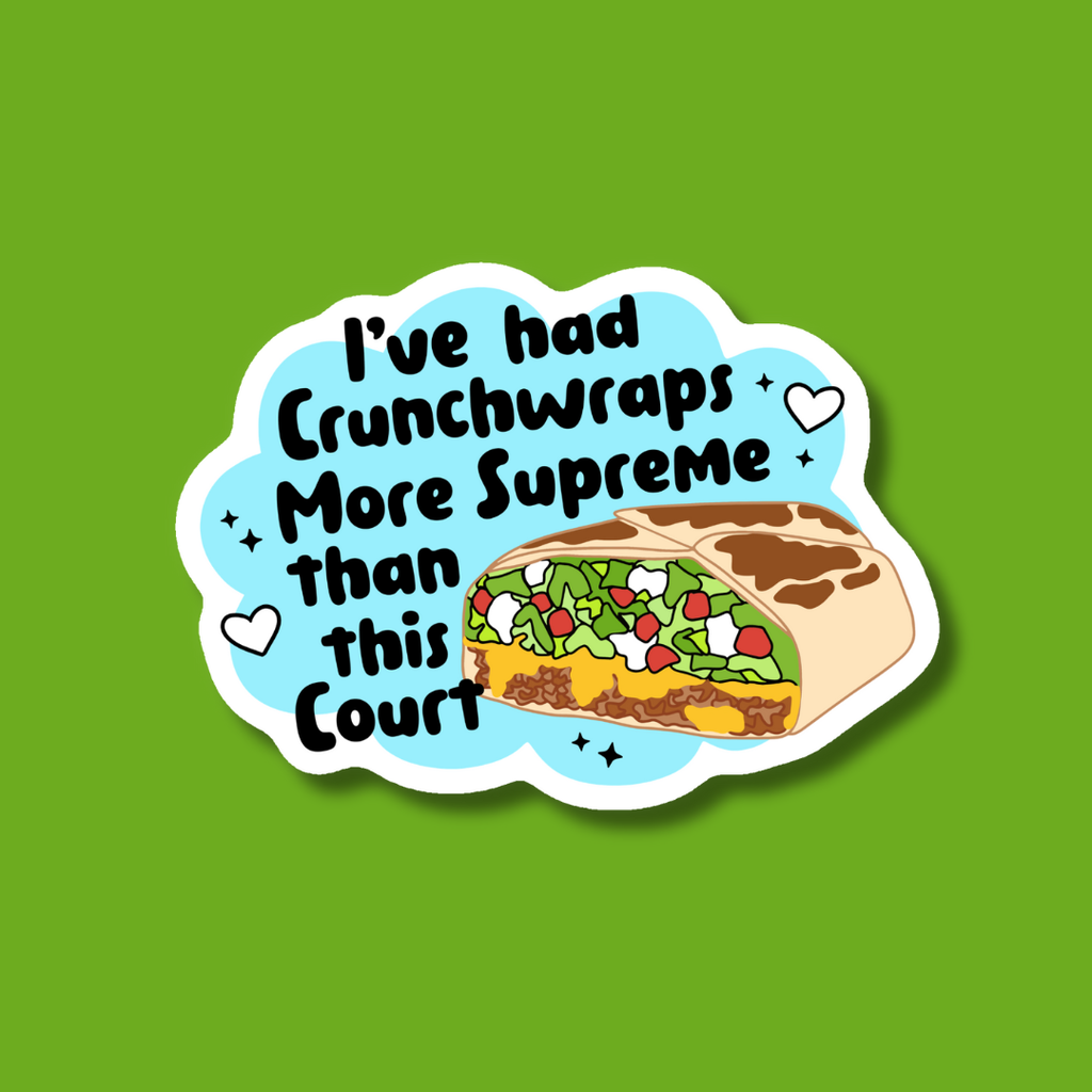 I've Had Crunchwraps More Supreme Than This Court Sticker - Freshie & Zero Studio Shop