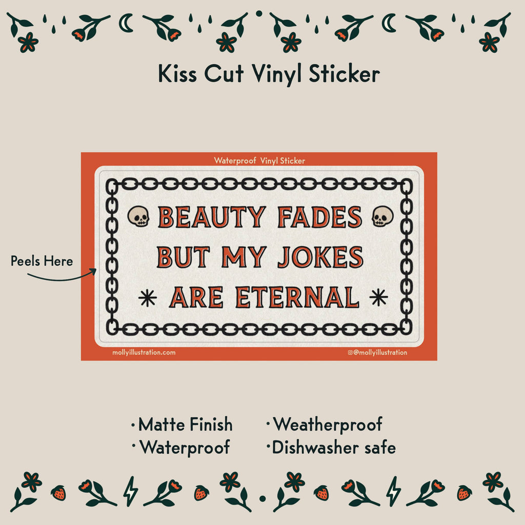 Beauty Fades but My Jokes Are Eternal Vinyl Sticker - Freshie & Zero Studio Shop