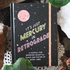 It's Just Mercury in Retrograde Journal - Freshie & Zero