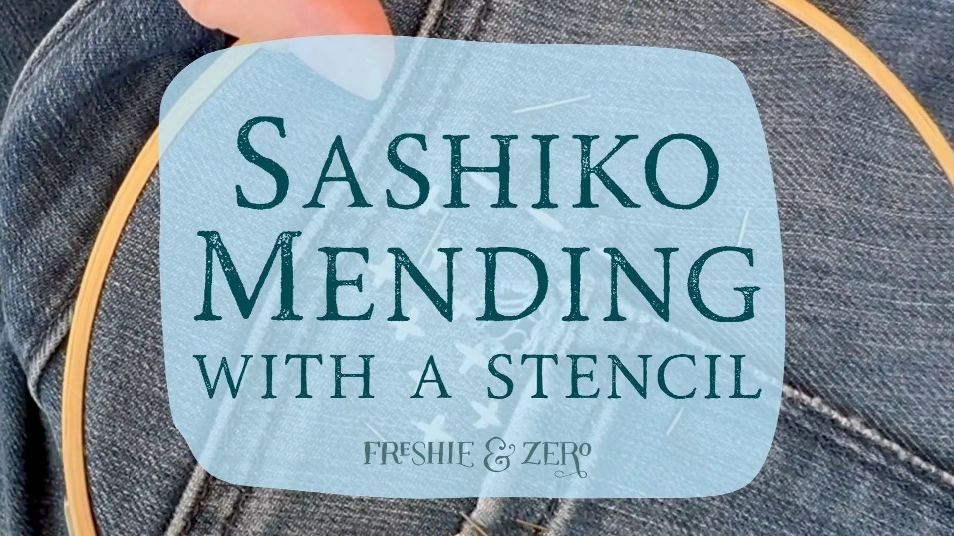 Sashiko Mending Tutorial | Freshie & Zero