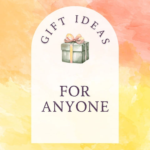 Gift Ideas for Anyone