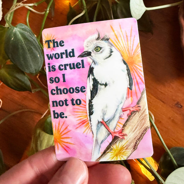 The world is cruel so I choose not to be Emotional Bird Vinyl Sticker - Freshie & Zero Studio Shop