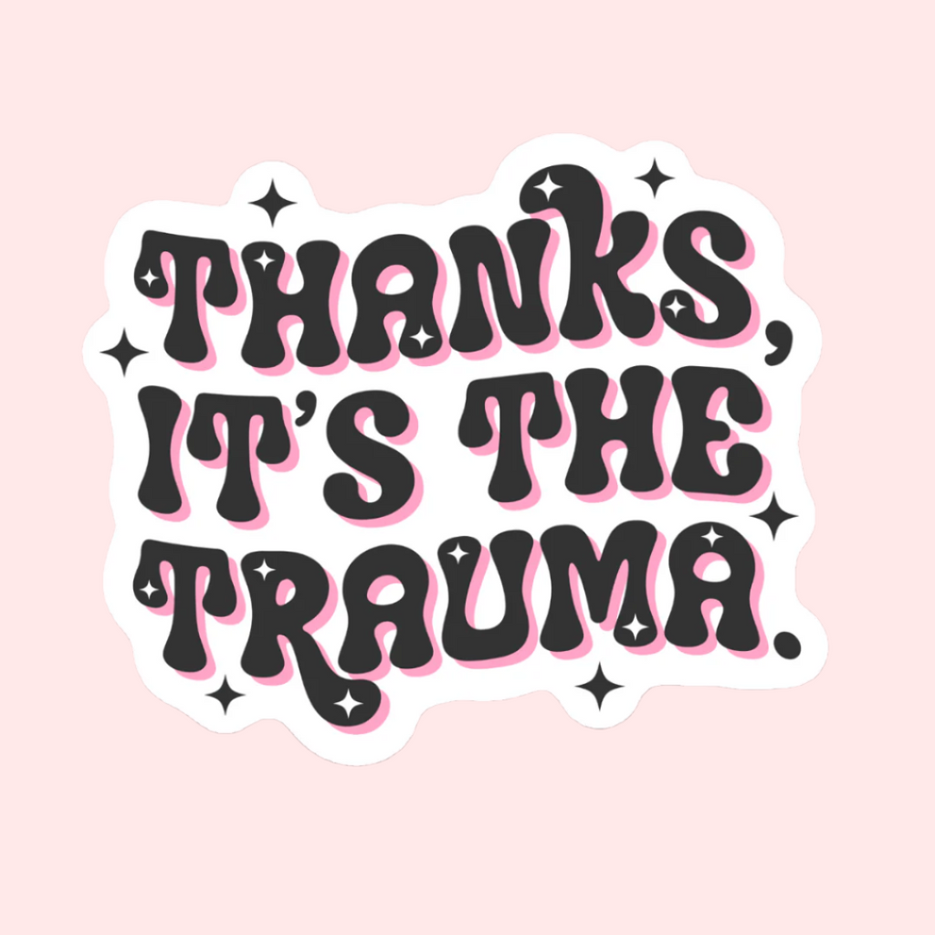 Thanks It's the Trauma Mental Health Sticker - Freshie & Zero Studio Shop