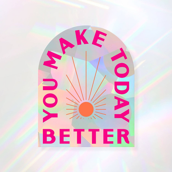 You Make Today Better Suncatcher - Freshie & Zero Studio Shop