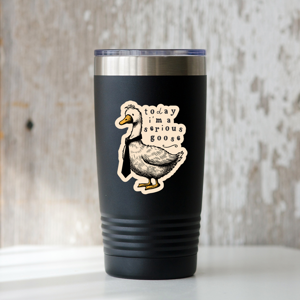 Today I'm a Serious Goose Sticker - Freshie & Zero Studio Shop