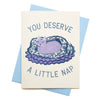 You Deserve a Little Nap Greeting Card - Freshie & Zero Studio Shop