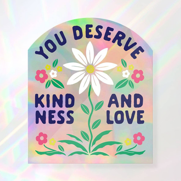 You Deserve Love & Kindness Sun Catcher - Freshie & Zero Studio Shop