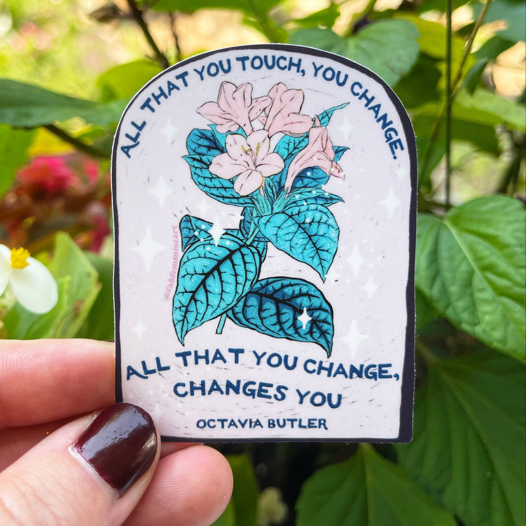 All That You Touch You Change Octavia Butler Vinyl Sticker - Freshie & Zero Studio Shop