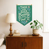 Those Who Seek Beauty Will Find It Felt Camp Flag - Green - Freshie & Zero Studio Shop