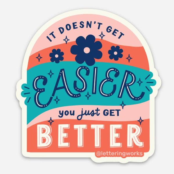 It Doesn't Get Easier, You get Better Sticker - Freshie & Zero Studio Shop