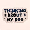 Thinking About My Dog Sticker - Freshie & Zero Studio Shop
