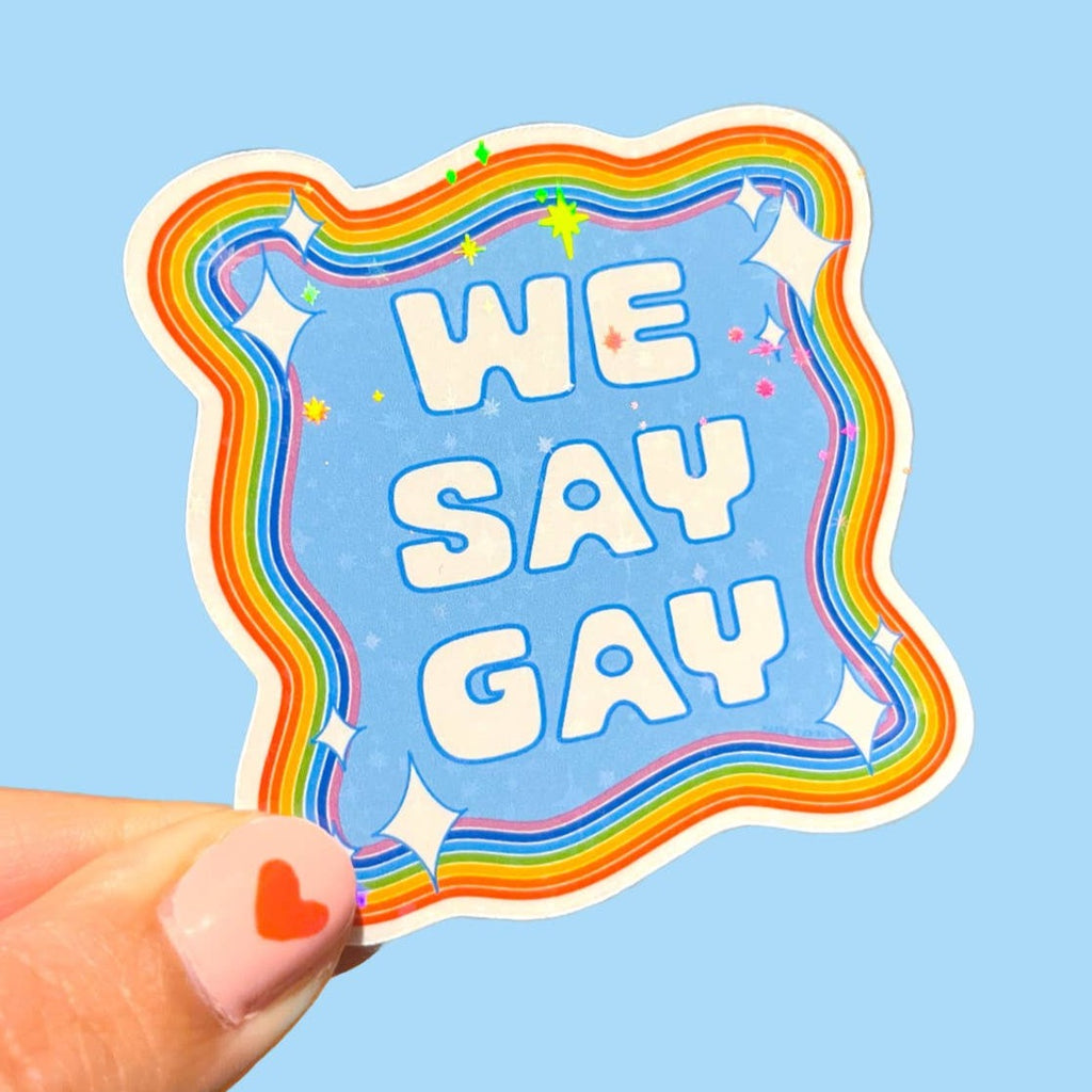 We Say Gay Sparkle Sticker - Freshie & Zero Studio Shop