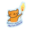 Burn This Mutha Down Cat Matte Sticker - Freshie & Zero Studio Shop
