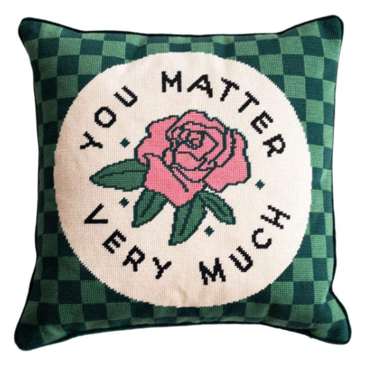 You Matter Very Much Needlepoint Pillow - Freshie & Zero Studio Shop