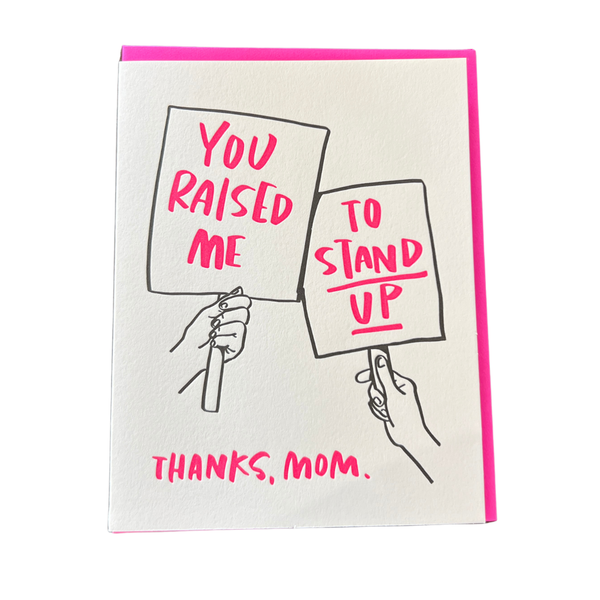 You Raised Me To Stand Up Mother's Day Greeting Card - Freshie & Zero Studio Shop