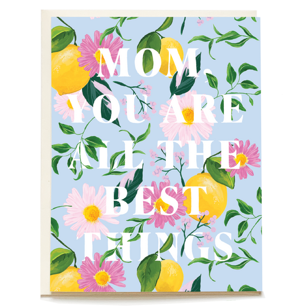 Mom You are All the Best Things Greeting Card - Freshie & Zero Studio Shop