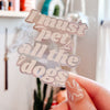 I Must Pet All the Dogs Holographic Sticker - Freshie & Zero Studio Shop