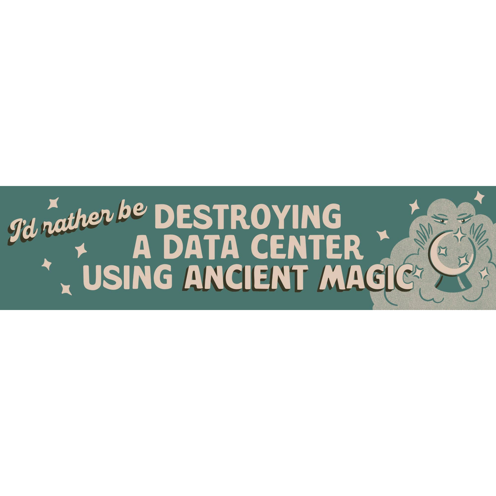Caroline Clark "I'd Rather Be Destroying a Data Center" bumper sticker with bold text design