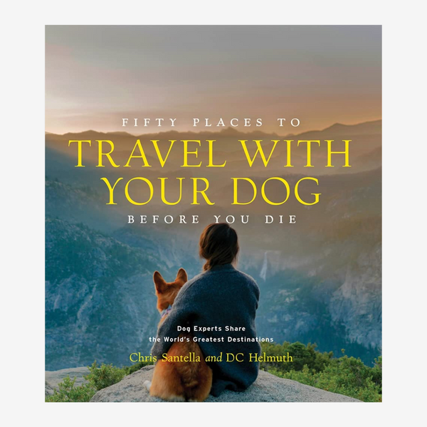 50 Places To Travel With Your Dog Before You Die Book - Freshie & Zero Studio Shop