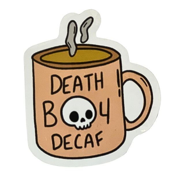Death B4 Decaf Sticker - Freshie & Zero Studio Shop