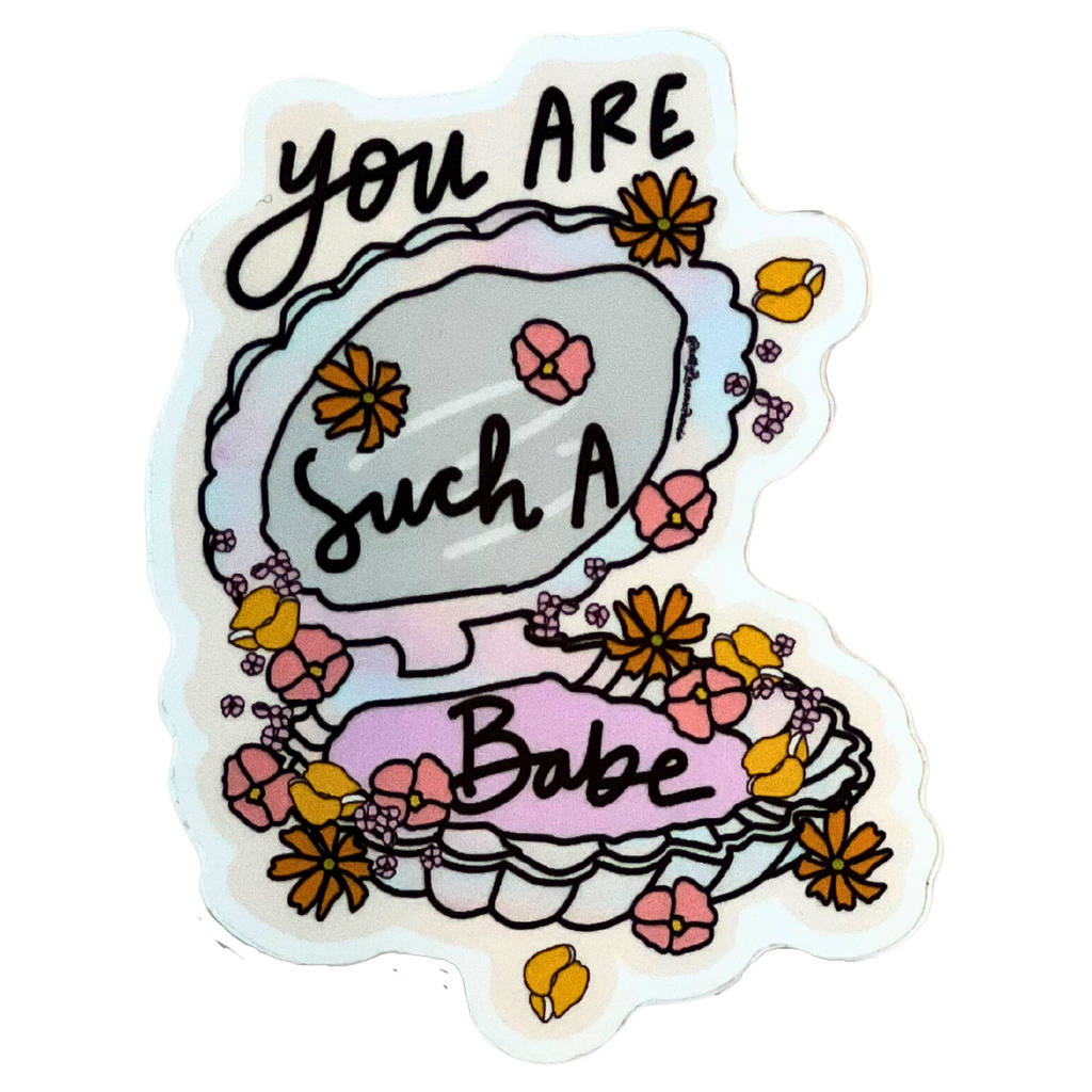 You are such a Babe Sticker - Freshie & Zero Studio Shop
