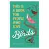 This Book Is for People Who Love Birds - Freshie & Zero Studio Shop
