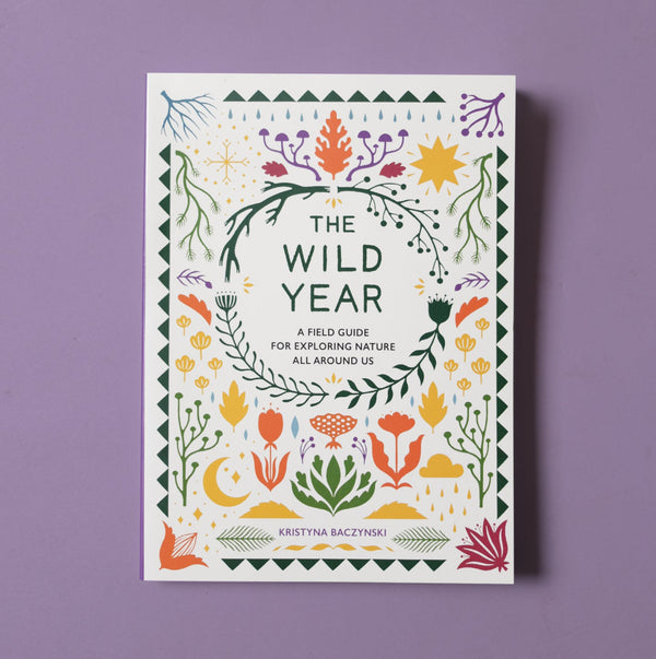 The Wild Year: A Field Guide For Exploring Nature All Around Us - Freshie & Zero Studio Shop