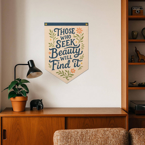 Those Who Seek Beauty Will Find It Felt Camp Flag - Freshie & Zero Studio Shop