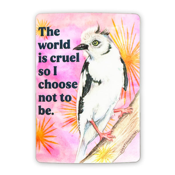 The world is cruel so I choose not to be Emotional Bird Vinyl Sticker - Freshie & Zero Studio Shop