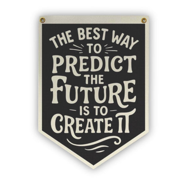The Best Way To Predict The Future Is To Create It Felt Camp Flag - Freshie & Zero Studio Shop