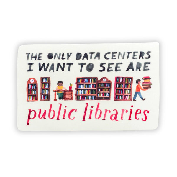 Wild Pencil Studio library-themed vinyl sticker featuring the phrase "Only Data Centers I Want are Libraries" for book and data lovers.