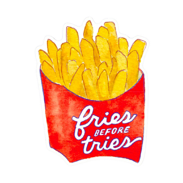 Fries before Tries Sticker - Freshie & Zero Studio Shop