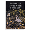 Something in the Woods Loves You by Jarod K Anderson - Freshie & Zero Studio Shop