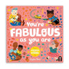 You're Fabulous As You Are Board Book - Freshie & Zero Studio Shop