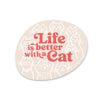 Life is Better with a Cat Sticker - Freshie & Zero Studio Shop