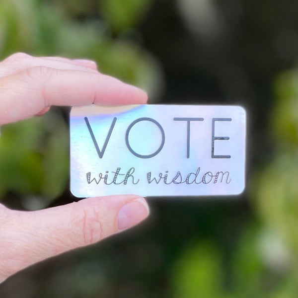 Vote With Wisdom Holographic Sticker - Freshie & Zero Studio Shop