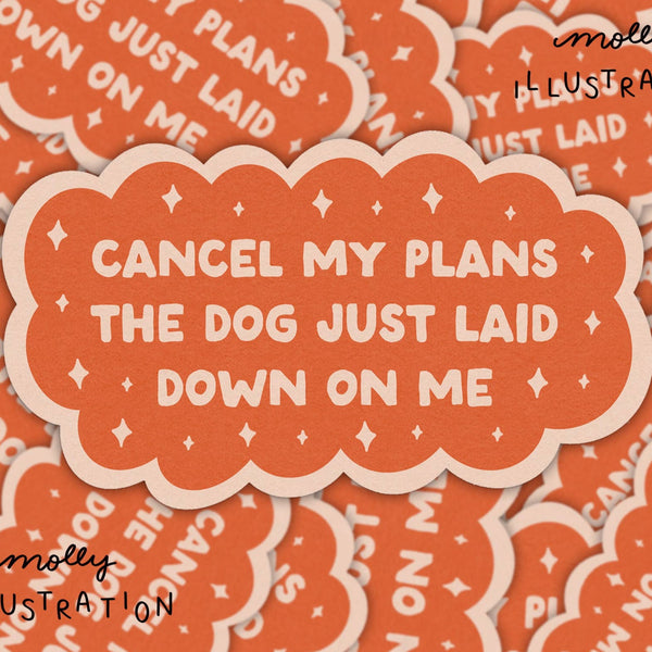 Cancel My Plans- Dog Waterproof Vinyl Sticker - Freshie & Zero Studio Shop