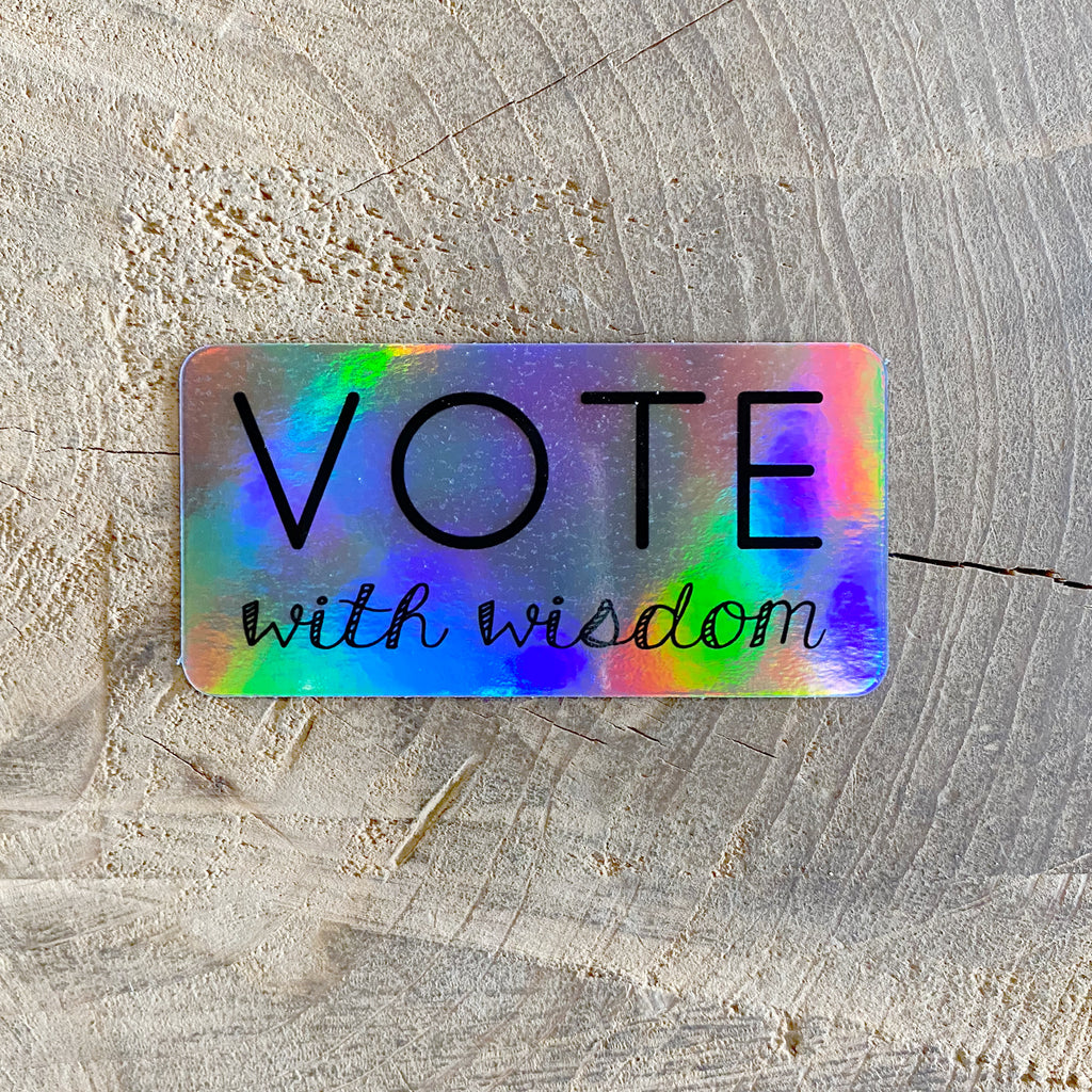 Vote With Wisdom Holographic Sticker - Freshie & Zero Studio Shop