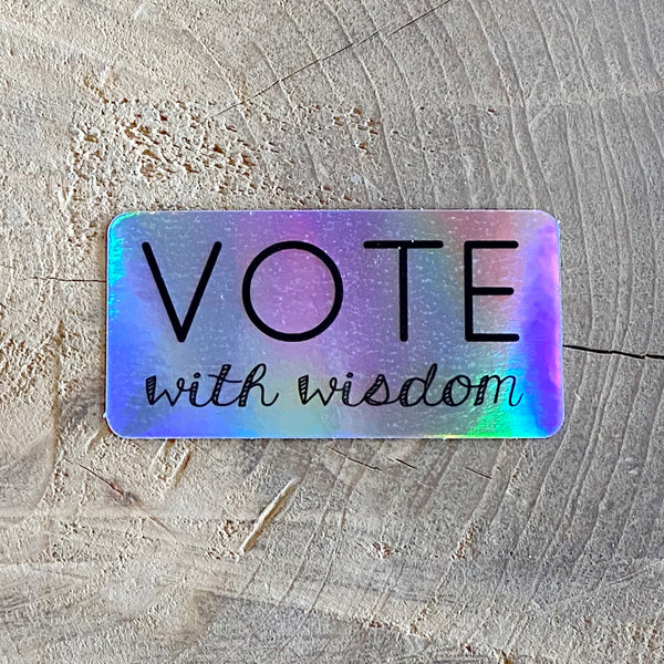 Vote With Wisdom Holographic Sticker - Freshie & Zero Studio Shop